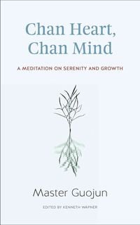 Produktbild: Chan Heart, Chan Mind: A Meditation on Serenity and Growth