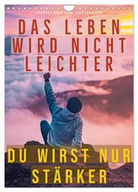 Produktbild: Dein monatlicher Motivationsschub: Das Leben wird nicht leichter, Du wirst nur st&auml;rker. (Wandkalender 2026 DIN A4 hoch), CALVENDO Monatskalender