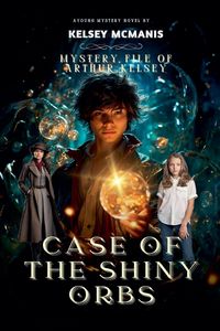 Produktbild: Mystery File of Arthur Kelsey Case Of The Shiny Orbs