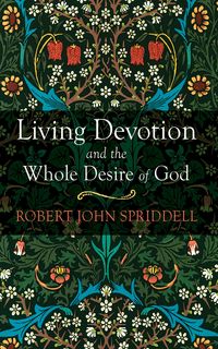 Produktbild: Living Devotion and the Whole Desire of God