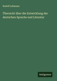 Produktbild: &Uuml;bersicht &uuml;ber die Entwicklung der deutschen Sprache und Literatur
