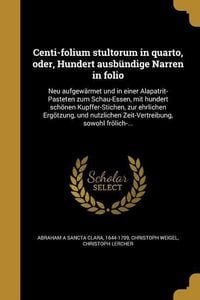 Produktbild: Centi-folium stultorum in quarto, oder, Hundert ausb&uuml;ndige Narren in folio
