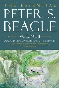 Produktbild: Essential Peter S. Beagle, Volume 2: Oakland Dragon Blues and Other Stories
