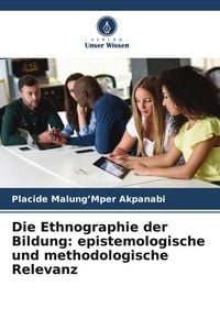 Produktbild: Die Ethnographie der Bildung: epistemologische und methodologische Relevanz