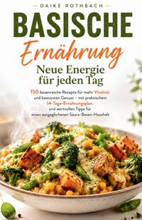 Produktbild: Basische Ern&auml;hrung - Neue Energie f&uuml;r jeden Tag
