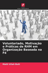Produktbild: Voluntariado, Motiva&ccedil;&atilde;o e Pr&aacute;ticas de RHM em Organiza&ccedil;&atilde;o Baseada na F&eacute;