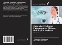 Produktbild: Catarata: Etiolog&iacute;a, Patog&eacute;nesis y M&eacute;todo Quir&uacute;rgico Moderno