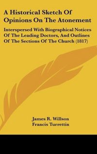Produktbild: A Historical Sketch Of Opinions On The Atonement
