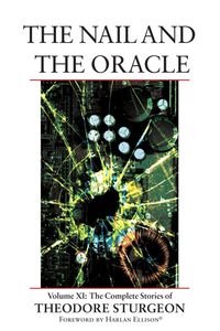 Bild vom Artikel The Nail and the Oracle: Volume XI: The Complete Stories of Theodore Sturgeon vom Autor Theodore Sturgeon