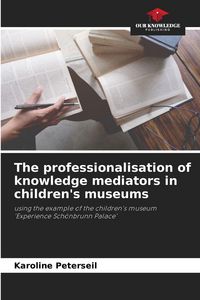 Produktbild: The professionalisation of knowledge mediators in children's museums
