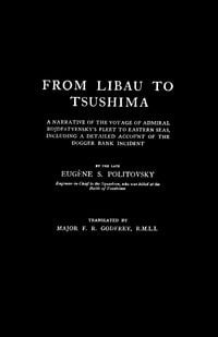 Produktbild: FROM LIBAU TO TSUSHIMAA Narrative of the Voyage of Admiral Rojdestvensky's Fleet to Eastern Seas