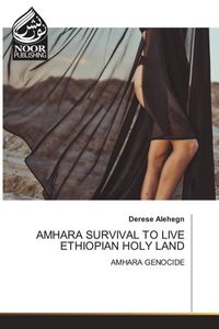 Bild vom Artikel Amhara Survival To Live Ethiopian Holy Land vom Autor Derese Alehegn