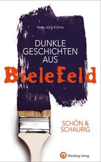 Produktbild SCH&Ouml;N & SCHAURIG &ndash; Dunkle Geschichten aus Bielefeld