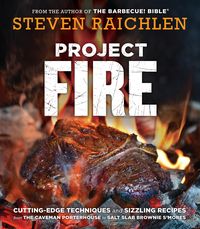 Bild vom Artikel Project Fire: Cutting-Edge Techniques and Sizzling Recipes from the Caveman Porterhouse to Salt Slab Brownie s'Mores vom Autor Steven Raichlen