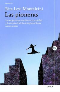 Produktbild: Las pioneras : las mujeres que cambiaron la sociedad y la ciencia desde la Antig&uuml;edad hasta nuestros d&iacute;as