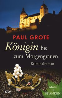 Königin bis zum Morgengrauen / Weinkriminale Bd. 11 Paul Grote
