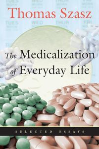 Bild vom Artikel The Medicalization of Everyday Life vom Autor Thomas Szasz