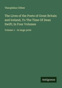 Produktbild: The Lives of the Poets of Great Britain and Ireland, To The Time Of Dean Swift; In Four Volumes