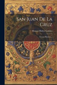 Produktbild: San Juan De La Cruz: Ensayo Hist&oacute;rico...