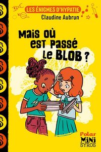 Produktbild: Mais o&ugrave; est pass&eacute; le blob ? Les &eacute;nigmes d'Hypatie