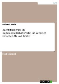 Produktbild: Rechtsformwahl im Kapitalgesellschaftsrecht. Ein Vergleich zwischen AG und GmbH