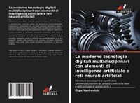 Produktbild: Le moderne tecnologie digitali multidisciplinari con elementi di intelligenza artificiale e reti neurali artificiali
