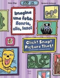 Produktbild: Imagina una foto. Sonrie, clic, &iexcl;eso! / Click! Snap! Picture That!&nbsp;(Bilingual Edition)