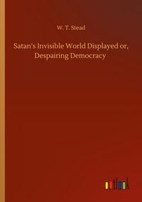 Produktbild: Satan's Invisible World Displayed or, Despairing Democracy