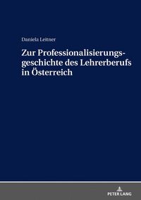 Produktbild: Zur Professionalisierungsgeschichte des Lehrerberufs in &Ouml;sterreich