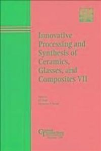 Produktbild: Innovative Processing and Synthesis of Ceramics, Glasses, and Composites VII