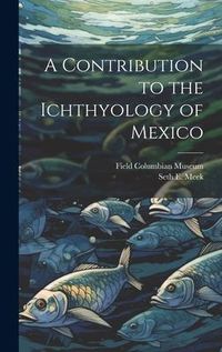 Produktbild: A Contribution to the Ichthyology of Mexico