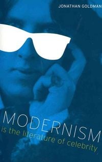 Produktbild: Goldman, J: Modernism Is the Literature of Celebrity