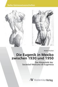 Produktbild: Die Eugenik in Mexiko zwischen 1930 und 1950