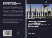 Produktbild: Grensoverschrijdende mannelijkheid in geselecteerde zwaard- en sandaalfilms