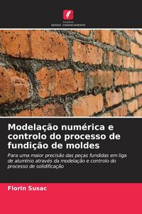 Produktbild: Modela&ccedil;&atilde;o num&eacute;rica e controlo do processo de fundi&ccedil;&atilde;o de moldes