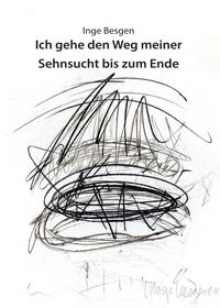 Produktbild: Ich gehe den Weg meiner Sehnsucht bis zum Ende