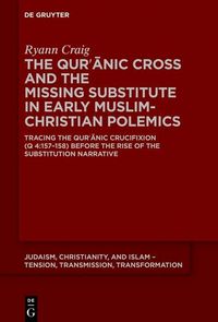 Produktbild: The Qur?anic Cross and the Missing Substitute in Early Muslim-Christian Polemics