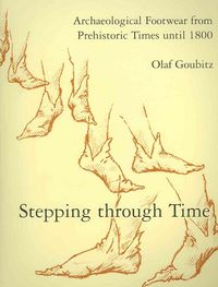 Produktbild: Stepping Through Time: Archaeological Footwear from Prehistoric Times Until 1800