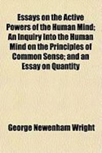 Produktbild: Essays on the Active Powers of the Human Mind; An Inquiry Into the Human Mind on the Principles of Common Sense; And an Essay on Quantity