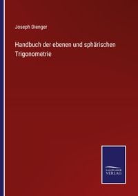 Produktbild: Handbuch der ebenen und sph&auml;rischen Trigonometrie