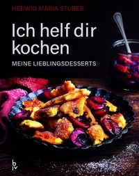 Produktbild Ich helf dir kochen – Meine Lieblingsdesserts