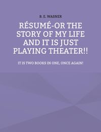 Produktbild: R&eacute;sum&eacute; - or the story of my life and it is just playing theater!!