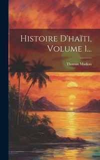 Produktbild: Histoire D'ha&iuml;ti, Volume 1...