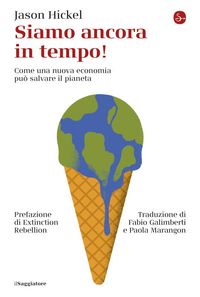 Produktbild: Siamo ancora in tempo! Come una nuova economia pu&ograve; salvare il pianeta