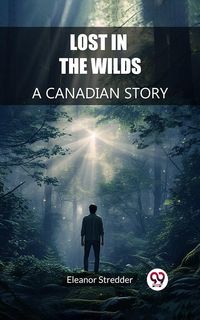 Produktbild: Lost in the Wilds A Canadian Story