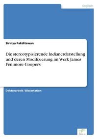 Produktbild: Die stereotypisierende Indianerdarstellung und deren Modifizierung im Werk James Fenimore Coopers