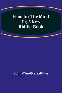 Produktbild: Food for the Mind Or, A New Riddle-book
