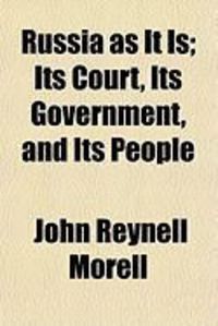 Produktbild: Russia as It Is; Its Court, Its Government, and Its People