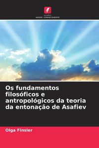 Produktbild: Os fundamentos filos&oacute;ficos e antropol&oacute;gicos da teoria da entona&ccedil;&atilde;o de Asafiev