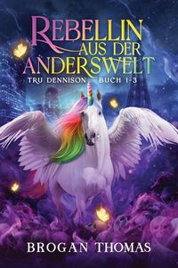 Produktbild: Rebellin aus der Anderswelt - Tru Dennison Buch 1-3
